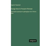 Voyage dans la Turquie d'Europe: Description physique et géologique de la Thrace. Atlas