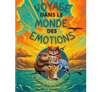 Voyage dans le monde des émotions: 28 contes pour les petits cœurs en développement - Une introduction douce aux émotions, aidant les enfants à ... saine et constructive (Les Histoires D'Am&ël)