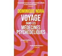 Voyage dans les médecines psychédéliques: LSD, MDMA, champignons hallucinogènes, transes...