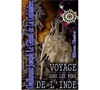 Voyage dans les mers de l'Inde: Fait par ordre du Roi à l'occasion du passage de Vénus sur le disque du soleil le 6 juin 1761, et le 3 du même mois 1769. Tome 5