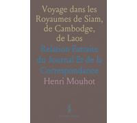 Voyage dans les Royaumes de Siam, de Cambodge, de Laos: Relation Extraite du Journal Et de la Correspondance