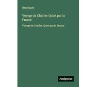 Voyage de Charles-Quint par la France: Voyage de Charles-Quint par la France