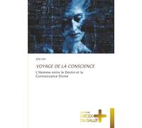 Voyage de la Conscience: L'Homme entre le Destin et la Connaissance Divine