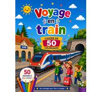 Voyage en train: Cahier de coloriage pour enfants - 50 dessins simples sur les trains, les gares et les voyages