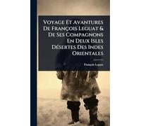 Voyage Et Avantures De François Leguat & De Ses Compagnons En Deux Isles DÃ(c)sertes Des Indes Orientales