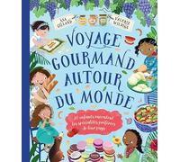 Voyage gourmand autour du monde - 20 enfants racontent les spécialités préférées de leur pays