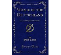 Voyage of the Deutschland: The First Merchant Submarine (Classic Reprint)
