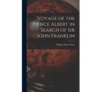 Voyage of the Prince Albert in Search of Sir John Franklin