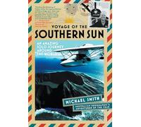 Voyage of the Southern Sun: An Amazing Solo Journey Around the World
