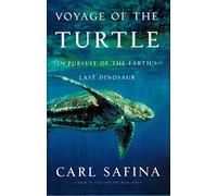 Voyage of the Turtle: In Pursuit of the Earth's Last Dinosaur