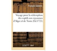 Voyage pour la rédemption des captifs aux royaumes d'Alger et de Tunis