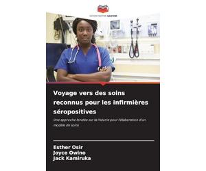 Voyage vers des soins reconnus pour les infirmières séropositives: Une approche fondée sur la théorie pour l'élaboration d'un modèle de soins