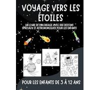 VOYAGE VERS LES ÉTOILES: Un livre de coloriage avec des dessins spatiaux et astronomiques pour les enfants