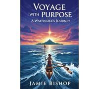 Voyage with Purpose: A Wayfinder’s Journey
