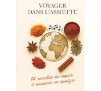 Voyager dans l'assiette: 52 recettes du monde à savourer en musique