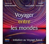 Voyager entre les mondes - Initiation au Voyage Astral - Livre audio