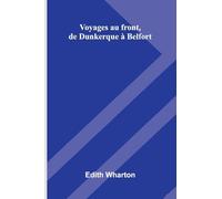 Voyages Au Front, De Dunkerque Belfort