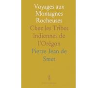 Voyages aux Montagnes Rocheuses: Chez les Tribes Indiennes de l'Orégon