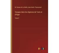 Voyages dans les régences de Tunis et d'Alger: Tome 2