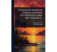 Voyages De François Coreal Aux Indes Occidentales, 1666-1697, Volume 2...