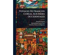 Voyages De François Coreal Aux Indes Occidentales