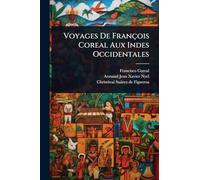 Voyages De François Coreal Aux Indes Occidentales