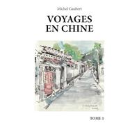 Voyages en Chine: Tome I