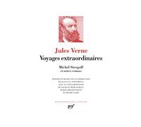 Voyages extraordinaires - Michel Strogoff et autres romans: MICHEL STROGOFF ET AUTRES ROMANS