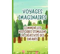 Voyages imaginaires: Comment les histoires stimulent la créativité des enfants