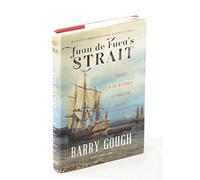 Juan de Fuca's Strait: Voyages in the Waterway of Forgotten Dreams