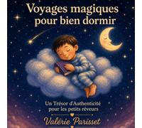 Voyages magiques pour bien dormir: Histoires et méditations pour l'endormissement des petits rêveurs