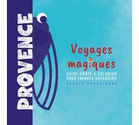 Voyages magiques PROVENCE: guide conté à colorier pour enfants voyageurs
