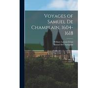 Voyages of Samuel De Champlain, 1604-1618