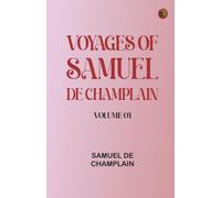 Voyages of Samuel De Champlain - Volume 01