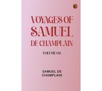 Voyages of Samuel De Champlain -- Volume 02