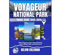 VOYAGEUR NATIONAL PARK TRAVEL GUIDE 2025-2026: Discovering the State's Most Stunning Lakes, Hiking Trails, and Adventures