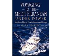 Voyaging to the Mediterranean Under Power: Imprints of Ports, People, Sunsets, and Storms