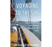 Voyaging to the Sun: Adventures in the French Canals and the Western Med (A Tugman's Tale)