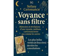 Voyance sans filtre: Les plus belles vérités (et fous rires) derrière les consultations. Mémoires et révélations d'une voyante, médium, cartomancienne pas comme les autres.
