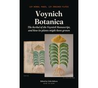 Voynich Botanica: The herbal of the Voynich Manuscript, and how its plants might have grown (Before the Record)
