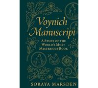 Voynich Manuscript: A Study of the World’s Most Mysterious Book