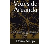 Vozes de Aruanda: Um Encontro Diário com a Sabedoria da Umbanda (Inspiração Ancestral Diária)