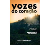 Vozes do Coração: Reflexões da Jornada - Abraçando o Ser Interior