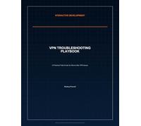 VPN Troubleshooting Playbook: A Practical Field Guide for Site-to-Site VPN Issues (Nteractive Development - IT Troubleshooting Playbooks)