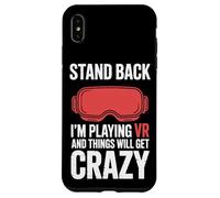 VR Gamer Stand Back I'm Playing And Things Will Get Crazy Case for iPhone XS Max