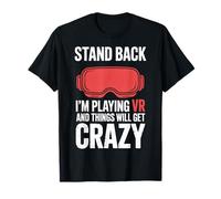 VR Gamer Stand Back I'm Playing And Things Will Get Crazy T-Shirt