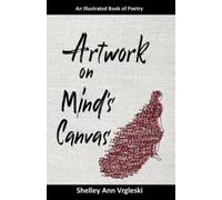 Vrgleski - Artwork on Mind's Canvas An Illustrated Book of Poetry - N - X555z