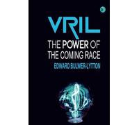 Vril, The Power of the Coming Race