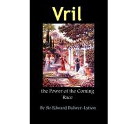 Vril, the Power of the Coming Race