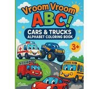 Vroom Vroom ABC! Cars & Trucks Alphabet Coloring Book: Learn the alphabet the fun way with 26 friendly vehicles to color! (My ABC Adventures)